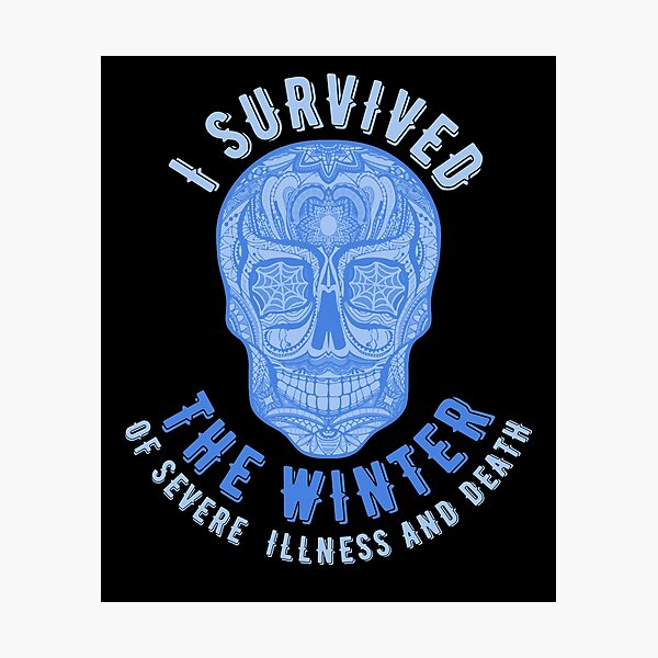 Item preview, I survived the winter of severe illness and death designed and sold by Topiest.