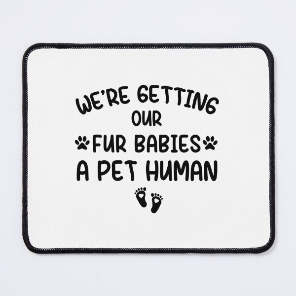 Item preview, we're getting our fur babies a pet human , pregnancy announcement, mother's day, matching Mommy Daddy EST, couples pregnancy announcement funny sarcastic Rude , designed and sold by joygift369.
