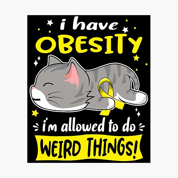 Item preview, Obesity Awareness, I Have Obesity i'm Allowed to do Weird Things! designed and sold by Tammyilaria.
