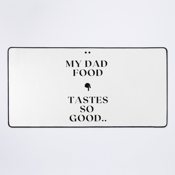 Item preview, My Dad food tastes so good designed and sold by brittrinini4.