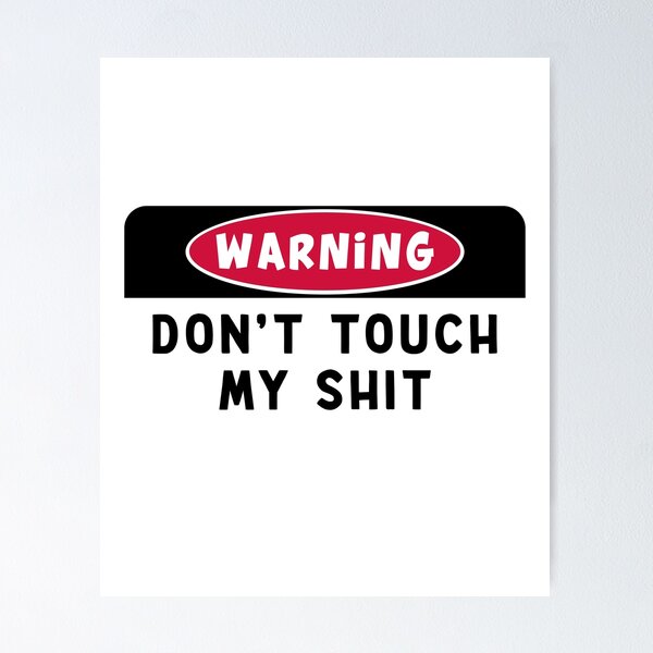 Item preview, Warning: Dont Touch My Shit designed and sold by uranus-art.