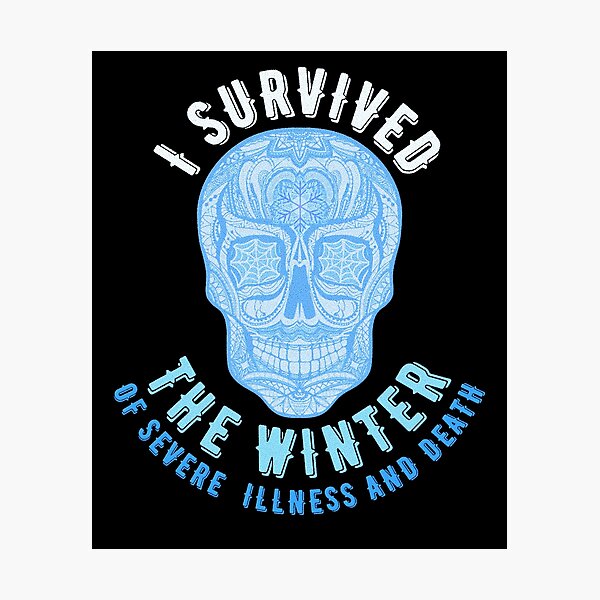 Item preview, I survived the winter of severe illness and death designed and sold by Topiest.