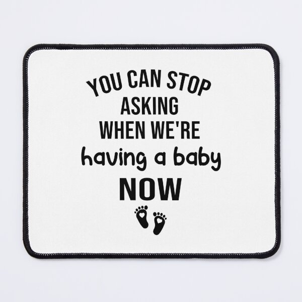 Item preview, you can stop asking when we're having a baby now , pregnancy announcement, mother's day, matching Mommy Daddy EST, couples pregnancy announcement  funny sarcastic Rude , designed and sold by joygift369.