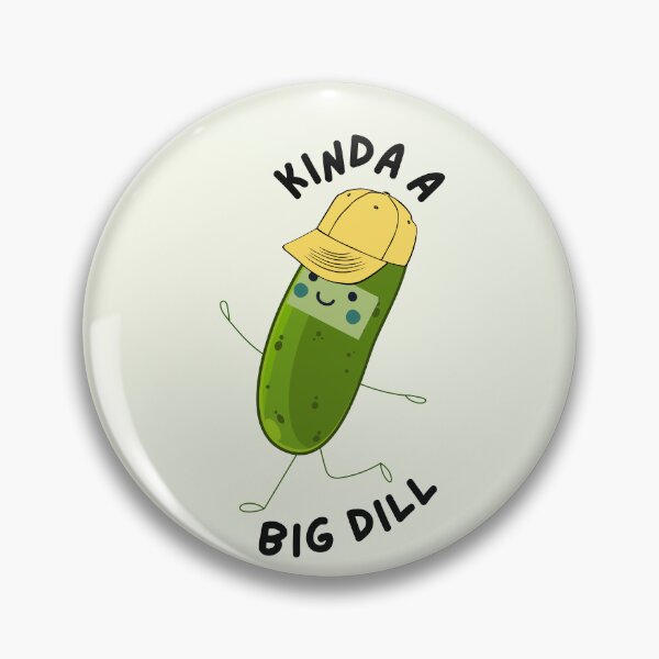 Item preview,  I'm Kind of a Big Dill designed and sold by BronikowskiART.
