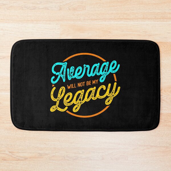 Item preview, Average Will Not Be My Legacy designed and sold by NicoleXanto.