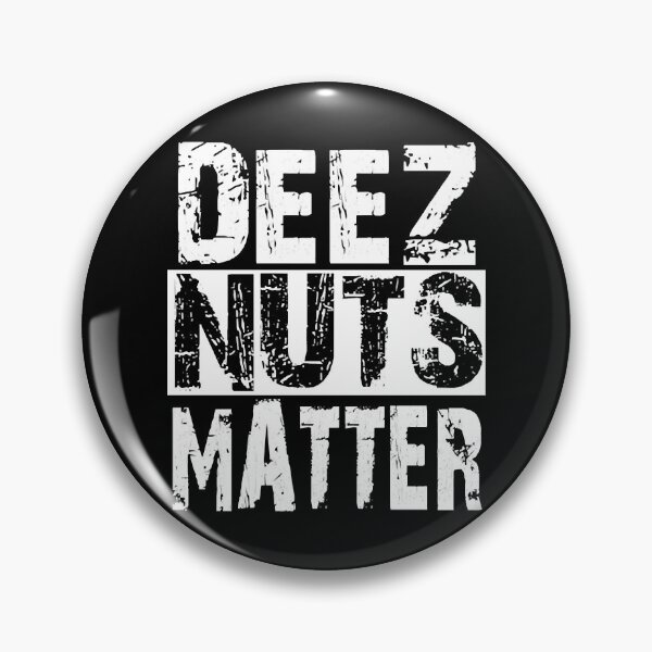 Item preview, Deez Nuts Matter Got em designed and sold by NicoleXanto.