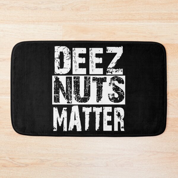Item preview, Deez Nuts Matter Got em designed and sold by NicoleXanto.