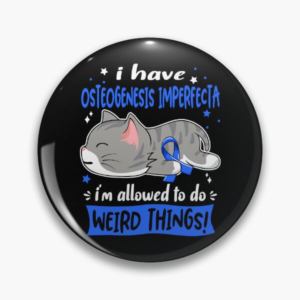 Item preview, Osteogenesis Imperfecta Awareness, I Have Osteogenesis Imperfecta i'm Allowed to do Weird Things! designed and sold by Tammyilaria.