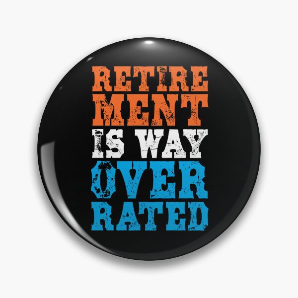 Item preview, Retirement is way overrated. designed and sold by studiohfy.