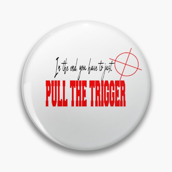 Item preview, In the End You just have to pull the trigger  designed and sold by Enoder.