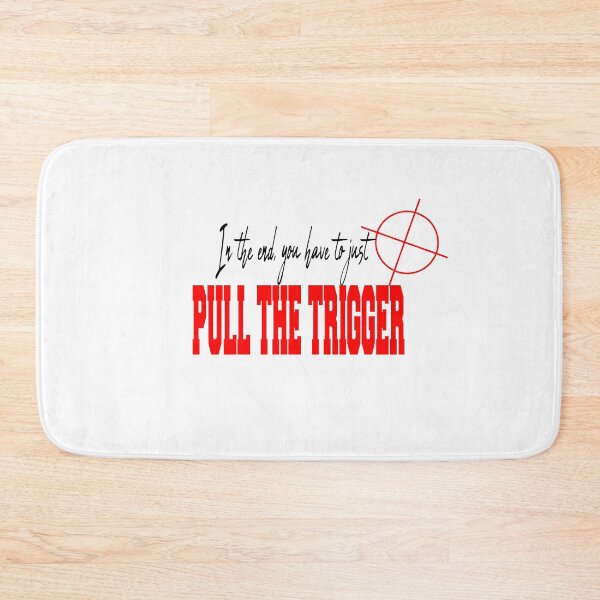 Item preview, In the End You just have to pull the trigger  designed and sold by Enoder.