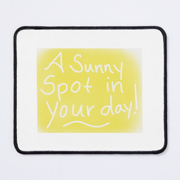 Item preview, A Sunny spot in your day designed and sold by DeanieTees.