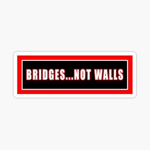 Vista previa del artículo con la obra «PUENTES ... NO PAREDES Pegatina para el parachoques», diseñado y vendido por LoveAndDefiance.