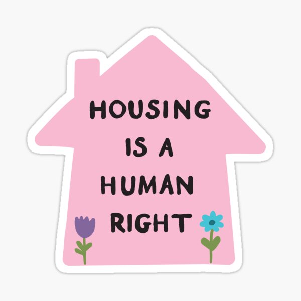 "Housing is a Human Right Pink with Flowers" Sticker for Sale by