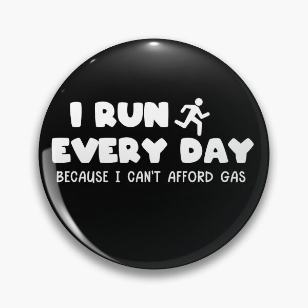 Item preview, I Run Everyday Because I Can't Afford Gas designed and sold by TheCrazyBear.