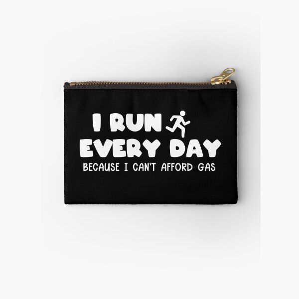 Item preview, I Run Everyday Because I Can't Afford Gas designed and sold by TheCrazyBear.