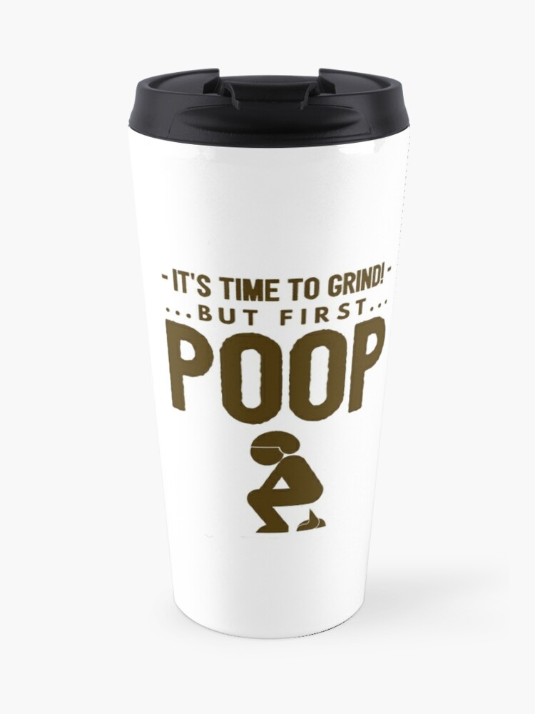 Coffee Makes Me Poop Funny Gift Travel Mug 