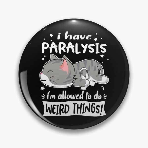 Item preview, Paralysis Awareness, I Have Paralysis i'm Allowed to do Weird Things! designed and sold by Tammyilaria.