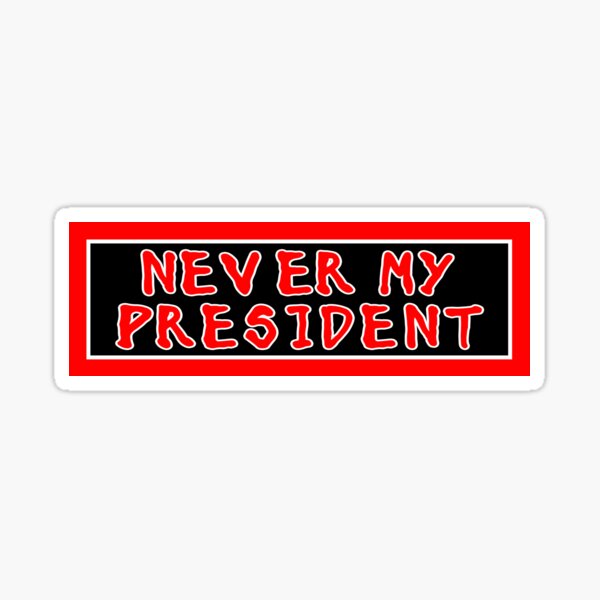 Vista previa del artículo con la obra «NUNCA MI PRESIDENTE etiqueta / BUMPER STICKER», diseñado y vendido por LoveAndDefiance.