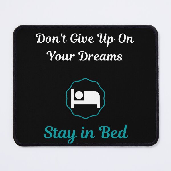 Item preview, Don't Give Up On Your Dreams Stay In Bed Funny Hilarious Motivational Quote designed and sold by greatmar1.