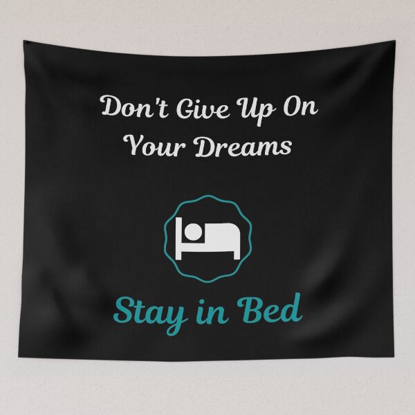 Item preview, Don't Give Up On Your Dreams Stay In Bed Funny Hilarious Motivational Quote designed and sold by greatmar1.