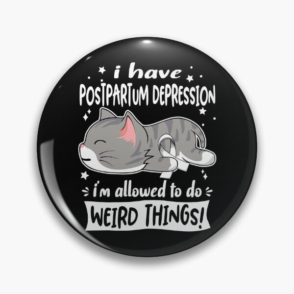 Item preview, Postpartum Depression Awareness, I Have Postpartum Depression i'm Allowed to do Weird Things! designed and sold by Tammyilaria.
