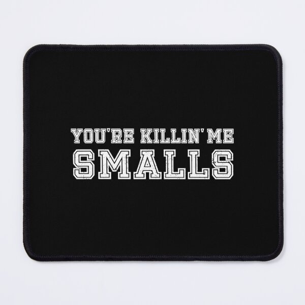 Item preview, Your Killing Me Smalls designed and sold by JormeuHenderson.