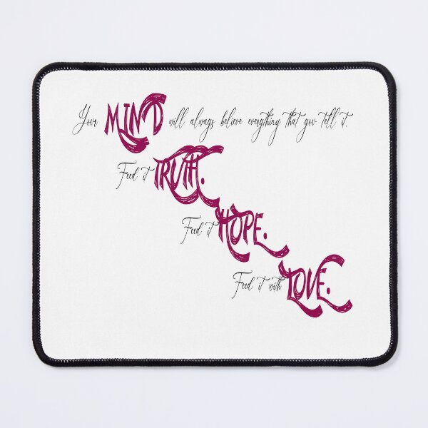 Item preview, your mind will always believe everything that you tell it feed it truth feed it hope feed it love designed and sold by ikrame-shop.