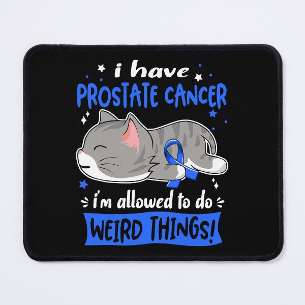 Item preview, Prostate Cancer Awareness, I Have Prostate Cancer i'm Allowed to do Weird Things! designed and sold by Tammyilaria.