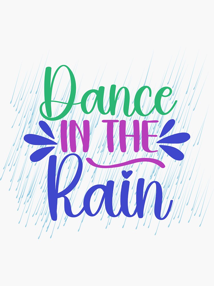 "Dance in the Rain" Sticker by WeTrieditatHome Redbubble