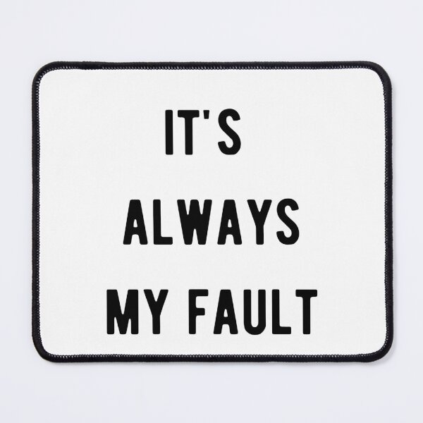Item preview, It's always my fault Funny, classic T-Shirt designed and sold by RedaSouq.