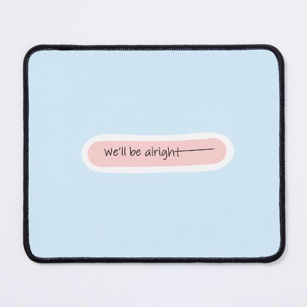 Item preview, We'll Be Alright Fine Line designed and sold by casey1499.