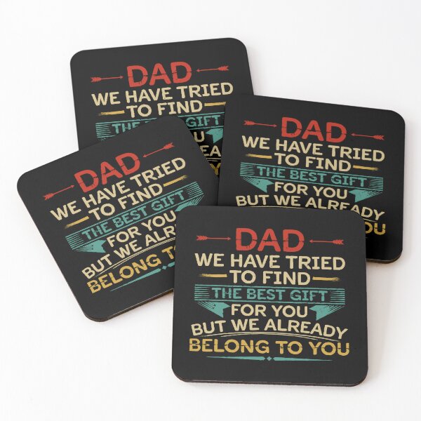 Item preview, Dad We Have Tried To Find The Best Gift For You But We Already Belong To You designed and sold by denisiri.