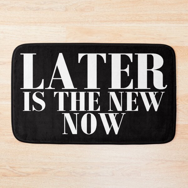 Item preview, Later Is The New Now designed and sold by Givissing.