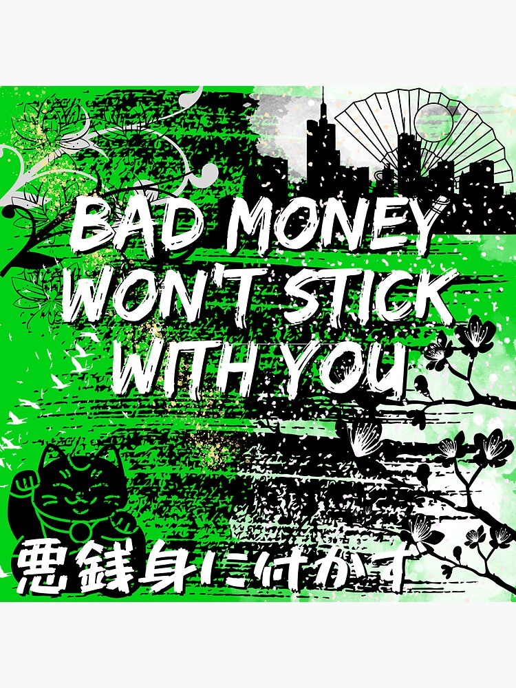"JAPANESE IDIOMS BAD MONEY WONT STICK WITH YOU " Sticker by KeaRose
