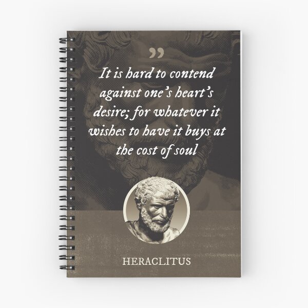 Item preview, Heraclitus - It is hard to contend against one's heart's desire; for whatever it wishes to have it buys at the cost of soul designed and sold by Syahrasi.