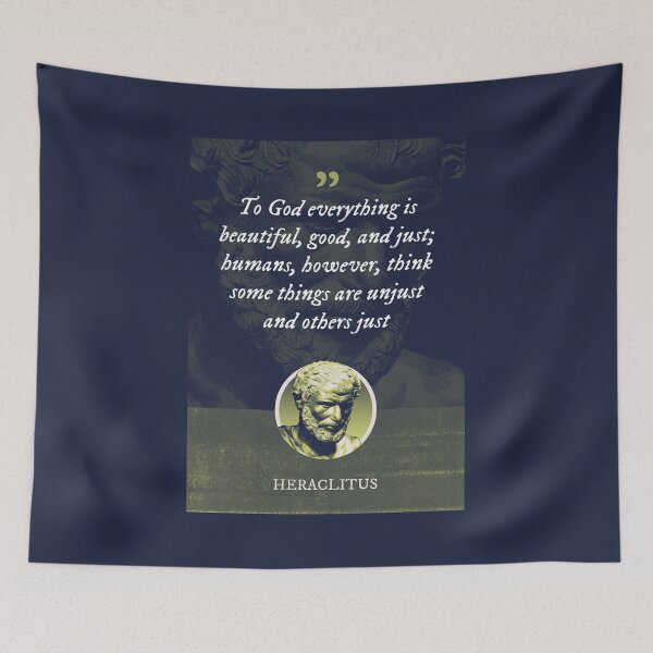 Item preview, Heraclitus - To God everything is beautiful, good, and just; humans, however, think some things are unjust and others just designed and sold by Syahrasi.