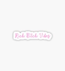 rich bitch vibes Sticker