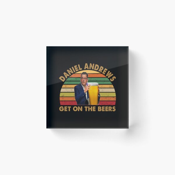 Item preview, Daniel Andrews Get On The Beers designed and sold by BrennanX2.