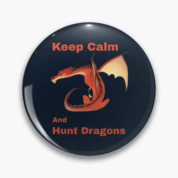 Item preview, Keep Calm And Hunt Dragons       (8)              designed and sold by HarrisJoseph.