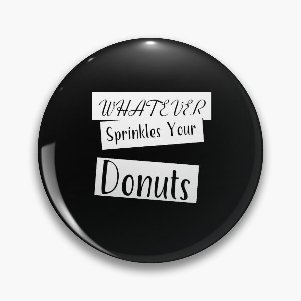 Item preview, Whatever Sprinkles Your Donuts designed and sold by Txxmstore.