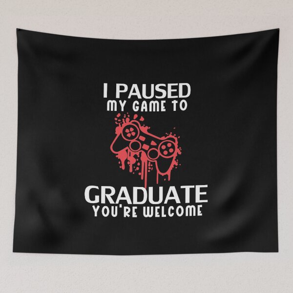 Item preview, Copy of I Paused My Game To Graduate designed and sold by beefrancky.
