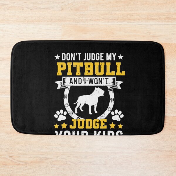 Item preview, Don't Judge My Pitbull And I Won't Judge Your Kids designed and sold by KimberlyxMenard.