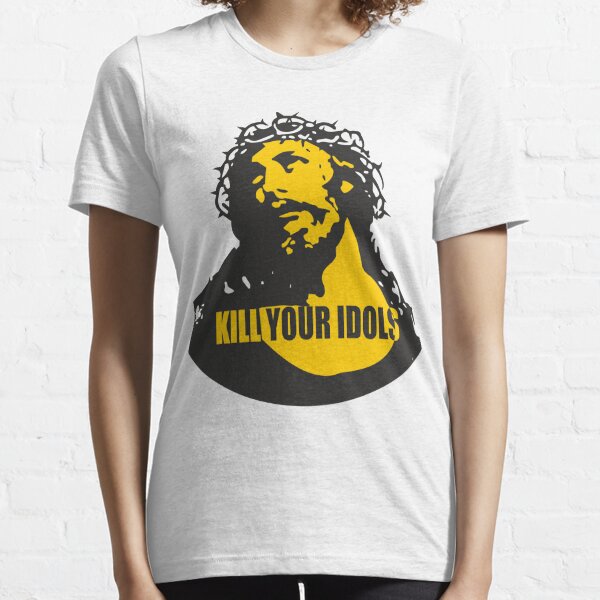 Kill Your Idols T-Shirts for Sale | Redbubble