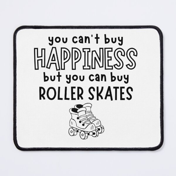 Item preview, You can't buy happiness but you can buy roller skates designed and sold by TheGreenGoat.