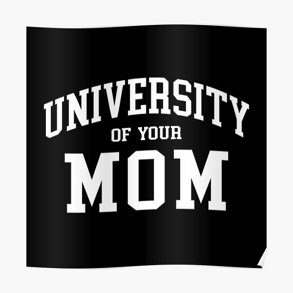 university-of-your-mom-poster-for-sale-by-digimonsters-redbubble