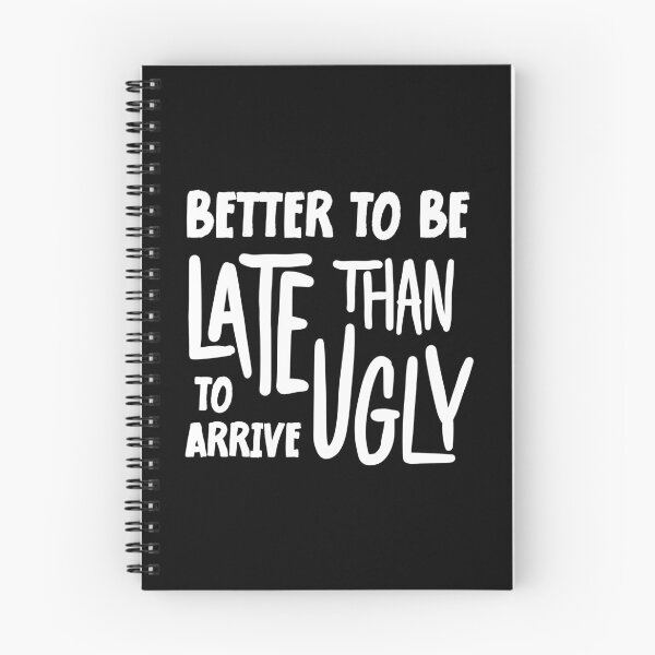 Item preview, Better To Be Late Than To Arrive Ugly Funny designed and sold by SKivinta.