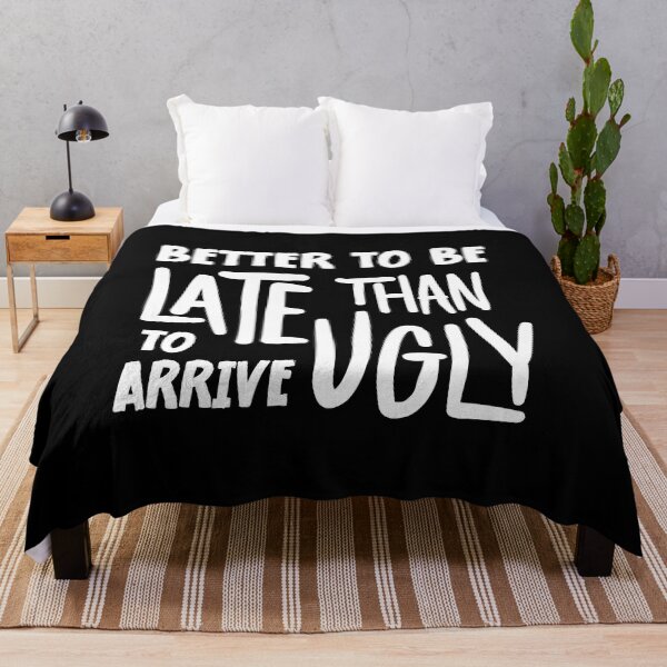 Item preview, Better To Be Late Than To Arrive Ugly Funny designed and sold by SKivinta.