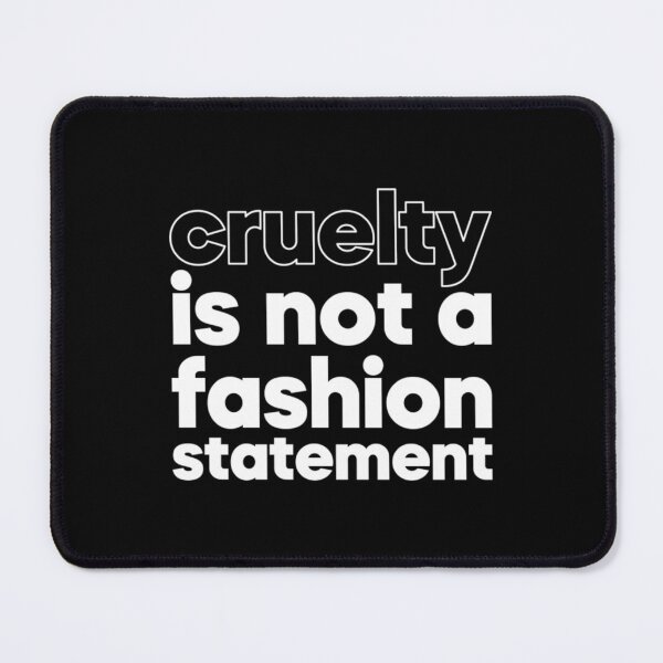 Item preview, Cruelty Is Not A Fashion Statement T-Shirt designed and sold by AlabaGotye.