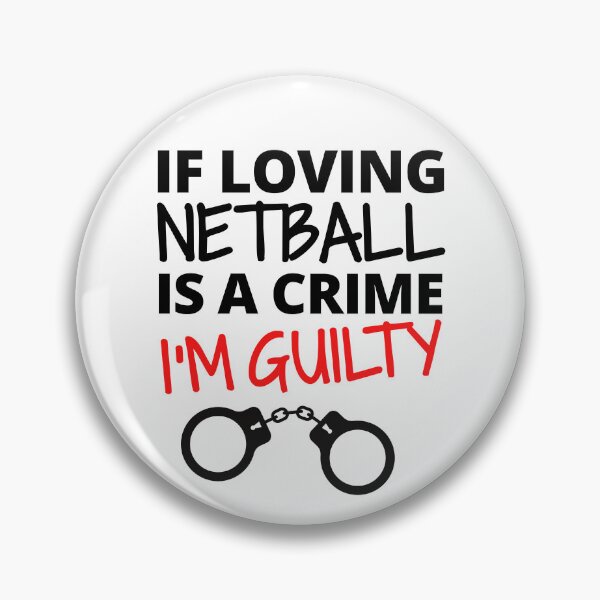 Item preview, If loving netball is a crime. I'm guilty designed and sold by TheGreenGoat.